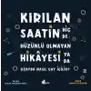 Kırılan Saatin Hiç de Hüzünlü Olmayan Hikayesi ya da Uzayda Nasıl Çay İçilir?