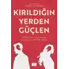 Kırıldığın Yerden Güçlen