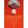 Kırılmadan Yaşamanın Gücü