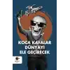 Koca Kafalar Dünyayı Ele Geçirecek