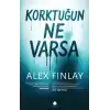 Korktuğun Ne Varsa