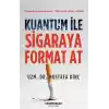 Kuantum İle Sigaraya Format At