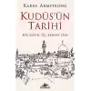 Kudüsün Tarihi: Bir Şehir Üç Semavi Din