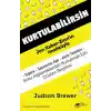 Kurtulabilirsin - Kötü Alışkanlıklardan Kurtulmak İçin Çözüm Reçetesi