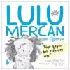 Lulu Mercan Hayatı Öğreniyor-4 “Her Şeyin Bir Zamanı Var.”