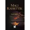 Maçı Kaybettik