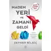 Madem Yeri ve Zamanı Geldi