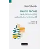 Marcel Proust - Geniş Zamanın İzinde: Alışkanlık, Arzu ve Unutkanlık