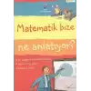 Matematik Bize Ne Anlatıyor?