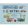 Metro – Yeryüzündeki ve Yer Altındaki Ulaşımın Resimli Kısa Tarihi