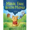 Minik Fare Bugün Mızmız