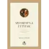 Moskofla İttifak - Osmanlı – Rus Diplomatik İlişkileri