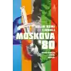 Moskova ’80: Soğuk Savaş’ın Doruk Noktası