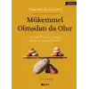 Mükemmel Olmadan da Olur