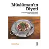 Müslüman’ın Diyeti - Kur’ân-ı Kerim ve Hadis-i Şerifler Işığında Sağlıklı Beslenme Rehberi