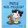 Mutlu Nasıl İyileşecek