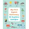 My Fırst Englısh Dıctıonary - İlk İngilizce Sözlüğüm İngilizce Öğreniyorum