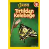 National Geographic Kids - Tırtıldan Kelebeğe