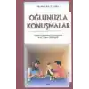 Oğlunuzla Konuşmalar - Oğlunuzun Duygularını Dışa Vurmasına Nasıl Yardımcı Olabilirsiniz?