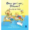 Onu Geri Ver, Dilaver!