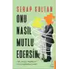 Onu Nasıl Mutlu Edersin