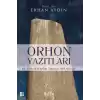 Orhon Yazıtları - Köl Tegin, Bilge Kağan, Tonyukuk,Ongi,Küli Çor