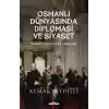 Osmanlı Dünyasında Diplomasi ve Siyaset (Ciltli)
