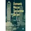 Osmanlı Mezar Taşlarının Sırları