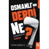 Osmanlının Derdi Ne? - Osmanlıda Krizler