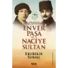 Osmanlının Son Perdesinde Enver Paşa ve Naciye Sultan