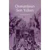 Osmanlının Son Yılları