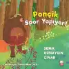 Ponçik Spor Yapıyor