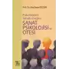 Psikolojiden Sanata Doğru - Sanat Psikolojisi Ve Ötesi