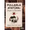 Pullarla Atatürk: Hayatı ve Mücadelesi  (1881-1938)