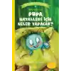 Pupa Hayalleri İçin Neler Yapacak? - Can Dostlarımızı Tanıyalım 5