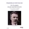 Putların Alacakaranlığı - Ya Da Çekiçle Felsefe Yapmanın Yolları