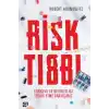 Risk Tıbbı - Korkuyu ve Belirsizliği Tedavi Etme Arayışımız