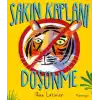 Sakın Kaplanı Düşünme
