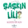 Şaşkın Lili ve Müzede Bir Gün