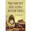 Seı Nıcht Suchtıg Bleıb Freı