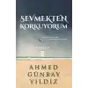 Sevmekten Korkuyorum