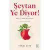 Şeytan Ye Diyor !