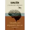 Slavoj Zizek - Gerçeklik, Biz Onu Sorgulayalım Diye Var