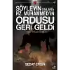 Söyleyin Onlara Hz. Muhammedin Ordusu Geri Geldi