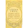 Stefan Zweig - Bilmek Değil Sadece Hayal Etmek İnsanı Mutlu Kılar