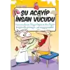 Şu Acayip İnsan Vücudu
