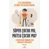 Süper Çocuk mu, Mutlu Çocuk mu?