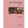 The Caravan Bridge The Point Where Trade Began in Izmir