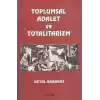 Toplumsal Adalet ve Totalitarizm