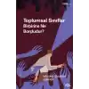 Toplumsal Sınıflar Birbirine Ne Borçludur?